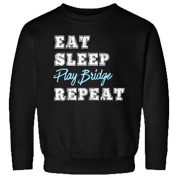 Discover Funny Play Bridge Card Game Eat Sleep Repeat Sweatshirts