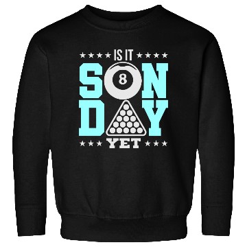 Discover Is It Sunday Yet Apparel For Pool Player Sweatshirts