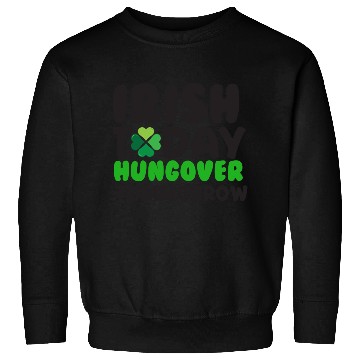 Discover Irish Today Hungover Tommorrow - St. Patricks Day Sweatshirts