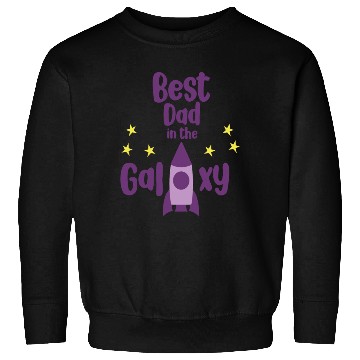 Discover Best Dad in The Galaxy Cool Sweatshirts