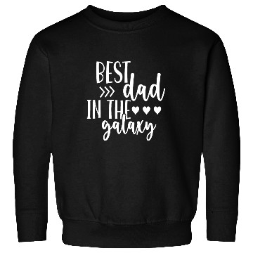 Discover Best Dad in The Galaxy Quote Cool Sweatshirts