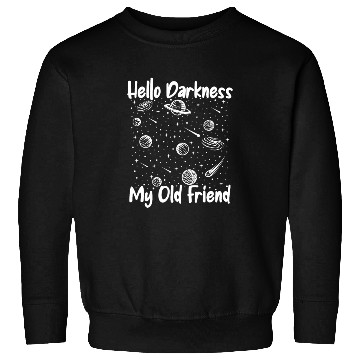 Discover Hello Darkness My Old Friend Astrophysicist Sweatshirts