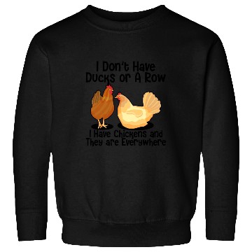 Discover I Don't Have Ducks Or A Row, I Have Chickens Sweatshirts