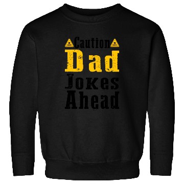 Discover Caution Dad Jokes Ahead, funny dad Sweatshirts