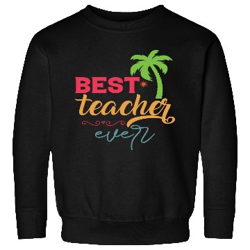 Discover Best Teacher Ever Sweatshirts