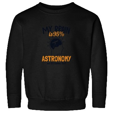 Discover My Brain is 95% Astronomy Cosmologist Astronomer Sweatshirts