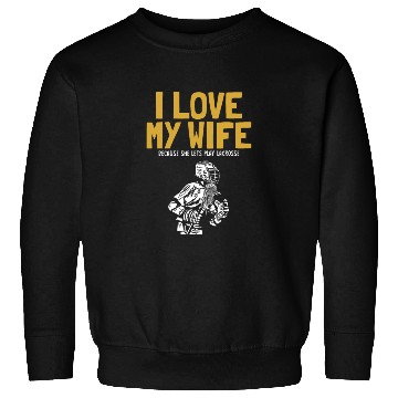 Discover I Love My Wife Lacrosse Lax Legend Fan Mom Goalie Sweatshirts