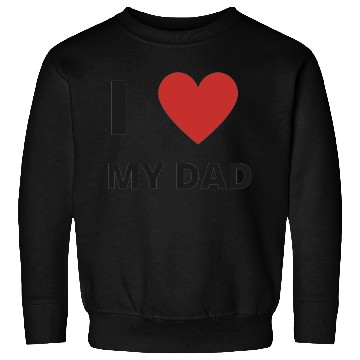 Discover i love my dad Sweatshirts