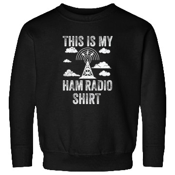Discover This Is My Ham Radio Sweatshirts