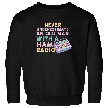 Discover Never Underestimate An Old Man With A Ham Radio Sweatshirts