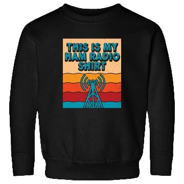 Discover This Is My Ham Radio Sweatshirts