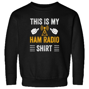 Discover This Is My Ham Radio Sweatshirts