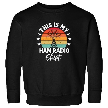 Discover This Is My Ham Radio Sweatshirts