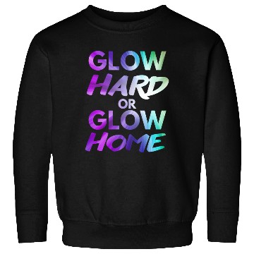 Discover Glow Hard Or Glow Home | Neon colors Sweatshirts
