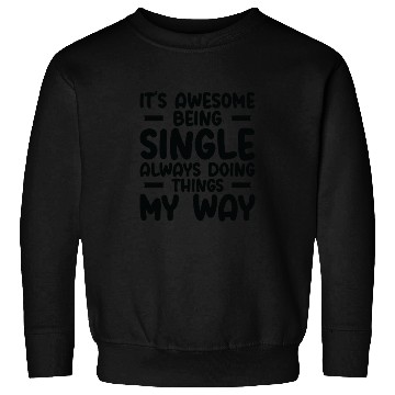 Discover Awesome Single Independent Solo Single Quotes Sweatshirts