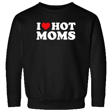 Discover I Love Hot Moms Sweatshirts