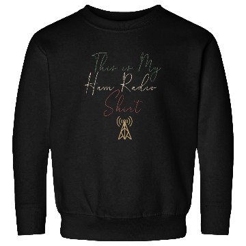 Discover This Is My Ham Radio Sweatshirts