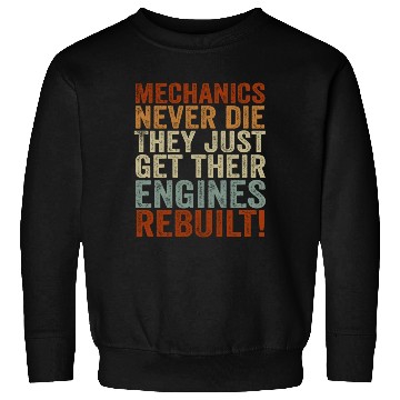 Discover Mechanics Never Die Car Enthusiast Sweatshirts