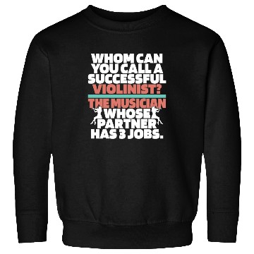 Discover Violin Violinist Hilarious Sweatshirts
