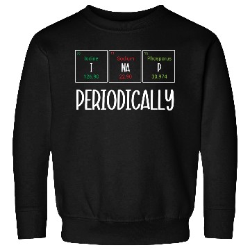 Discover Funny Napping Periodic Table I Nap Periodically Sweatshirts