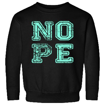 Discover NOPE - don't be a yes person! Sweatshirts