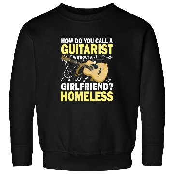 Discover Guitarist Without A Girlfriend Homeless Sweatshirts