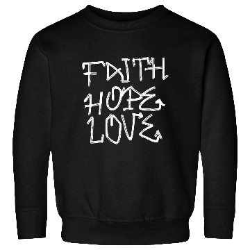 Discover Faith, hope, love Sweatshirts
