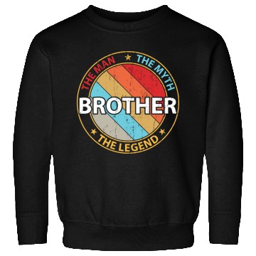 Discover Brother The Man The Myth The Legend Sweatshirts