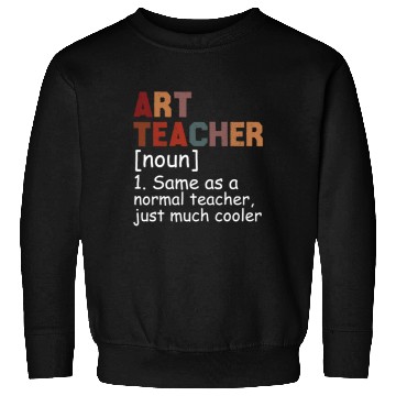 Discover Art Teacher Definition Cool Back To School Sweatshirts