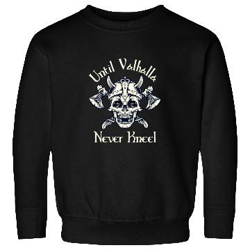 Discover Until Valhalla - Never Kneel Sweatshirts