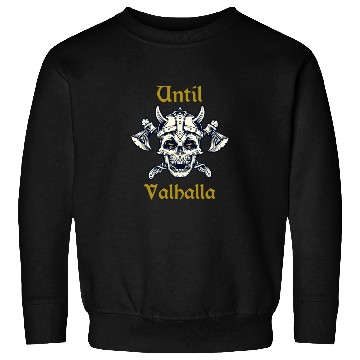 Discover Until Valhalla Sweatshirts