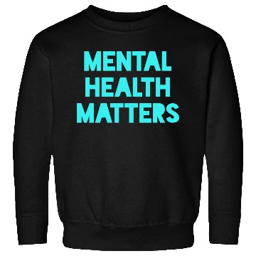 Discover Mental Health Matters Sweatshirts
