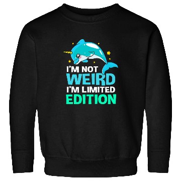 Discover Im Not Weird Im Limited Edition Funny Narwhal Sweatshirts