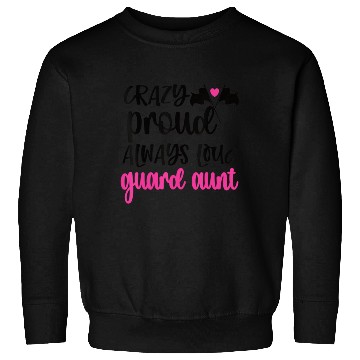 Discover Crazy Proud Always Loud Color Guard Aunt Sweatshirts