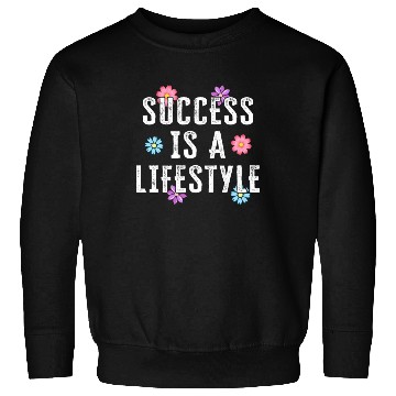 Discover Success Is A Lifestyle Sweatshirts