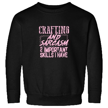 Discover Crafter Gifts Crafting and Sarcasm 2 Important Sweatshirts
