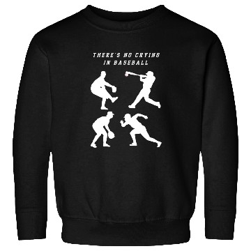 Discover There's No Crying In Baseball Sweatshirts