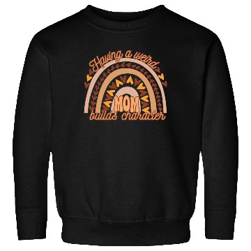 Discover Having A weird Mom Builds Character Groovy Boho Sweatshirts