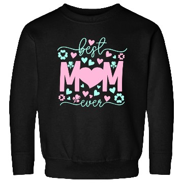 Discover Best Mom Ever mother's day gift Sweatshirts