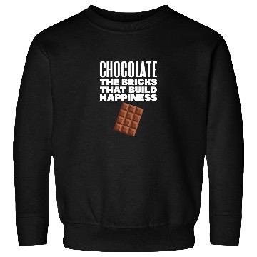Discover Chocolate The Bricks That Build Happiness Sweatshirts