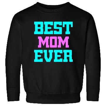 Discover Best Mom Ever Sweatshirts