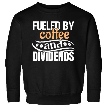 Discover Fueled By Coffee and Dividends Sweatshirts