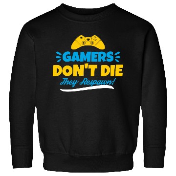 Discover Gamers Don t Die Sweatshirts