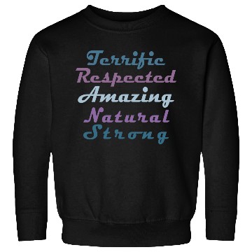 Discover Terrific Respected Amazing Natural Strong Sweatshirts