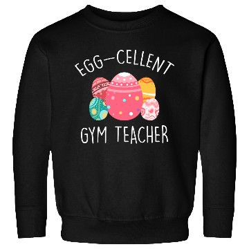 Discover Egg-Cellent Gym Teacher Sweatshirts