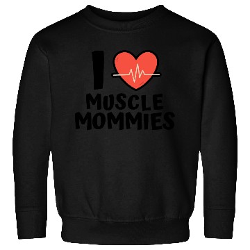 Discover I Love Muscle Mommies Sweatshirts