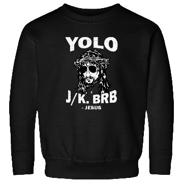Discover Yoloo Jk Brb Jesus Sweatshirts