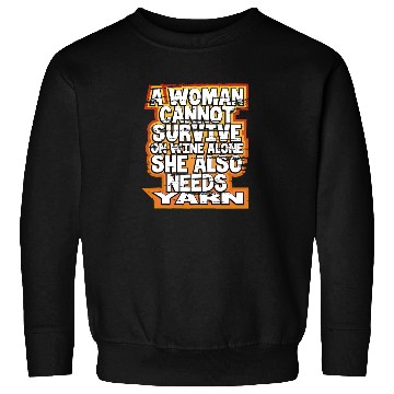 Discover Knitter Gift Woman Can't Survive Wine Alone Needs Sweatshirts