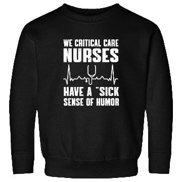 Discover Critical Care Nurse Humor Sweatshirts
