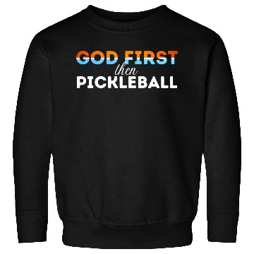 Discover God first then pickleball Sweatshirts